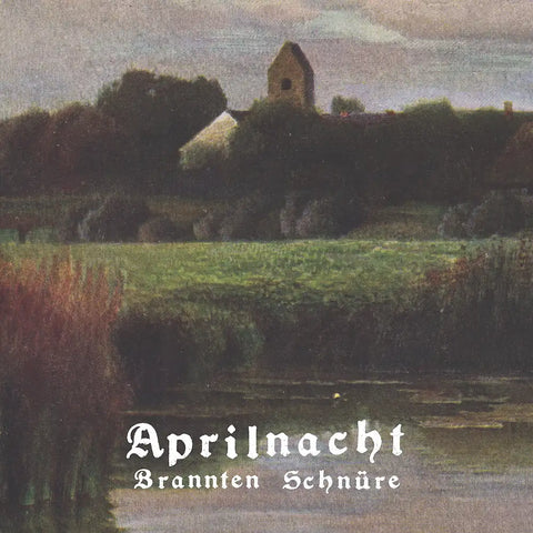 BRANNTEN SCHNÜRE - Aprilnacht LP PRE ORDER
