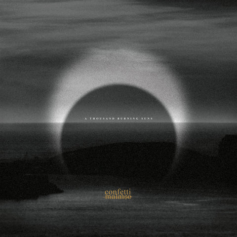 CONFETTI MALAISE – A Thousand Burning Suns LP