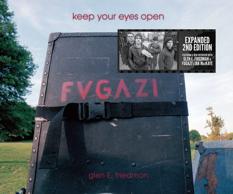 GLEN E. FRIEDMAN - Keep Your Eyes Open: The Fugazi Photographs BOOK