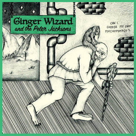 GINGER WIZARD & THE PETER JACKSONS -  Can I Choose My Own Psychopompos? 7"