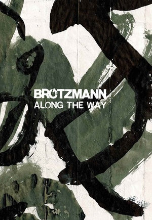PETER BRÖTZMANN - Along The Way BOOK