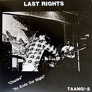 LAST RIGHTS - Chunks / So Ends Our Night 7"