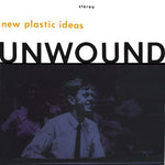 UNWOUND - new plastic ideas LP