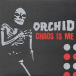 ORCHID - Chaos Is Me LP