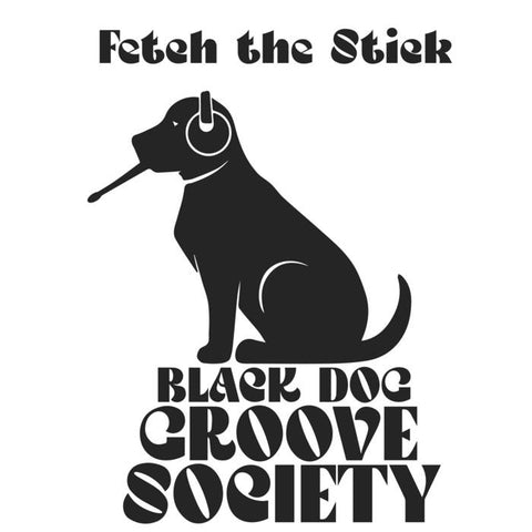 BLACK DOG GROOVE SOCIETY - Fetch the Stick LP