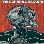 THE CAMERA OBSCURA - To Change the Shape of an Envelope LP