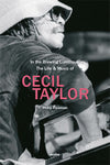 PHILIP FREEMAN - In the Brewing Luminous: The Life & Music of Cecil Taylor BOOK