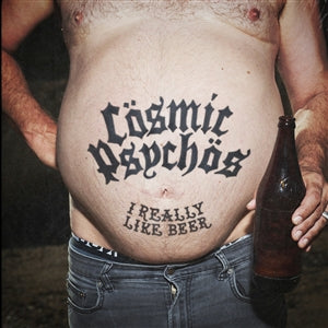COSMIC PSYCHOS - I Really Like Beer LP