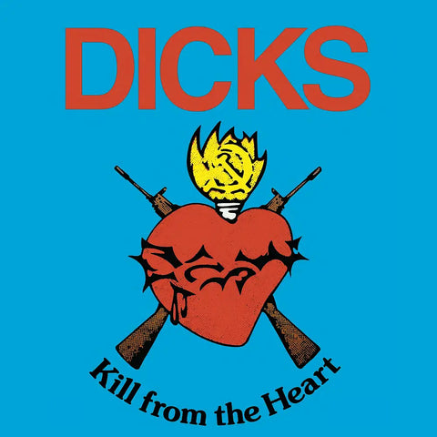 DICKS - Kill from the Heart LP