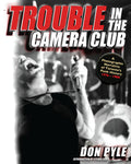 DON PYLE - Trouble in the Camera Club: A Photographic Narrative of Toronto’s Punk History 1976 - 1980 Book