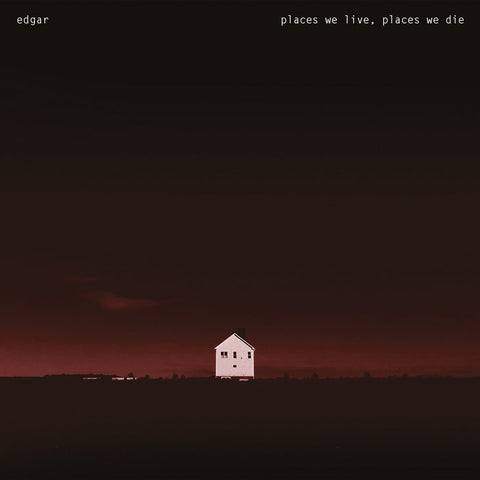 EDGAR - Places We Live, Places We Die LP