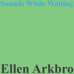 ELLEN ARKBRO - Sounds While Waiting LP