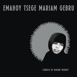 EMAHOY TSEGE MARIAM - Church of Kidane Mehret LP