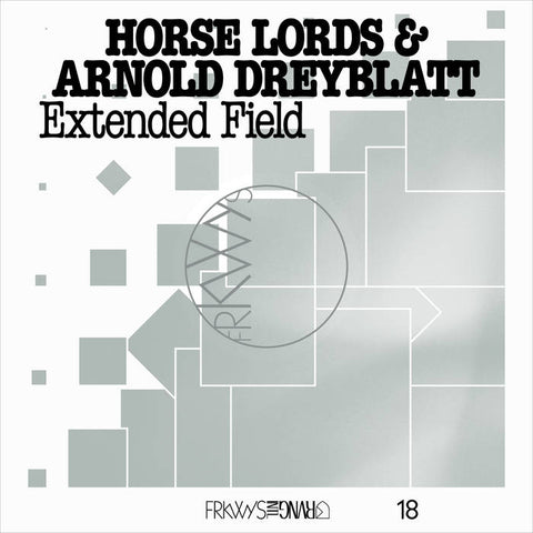 HORSE LORDS & ARNOLD DREYBLATT - FRKWYS Vol. 18: Extended Field LP