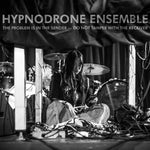 HYPNODRONE ENSEMBLE - The Problem Is In The Sender — Do Not Tamper With The Receiver LP