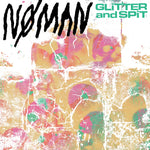 NØ MAN - Glitter And Spit LP