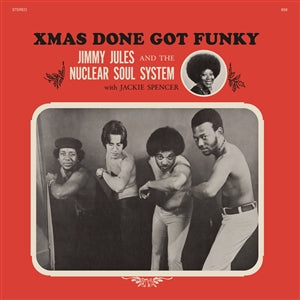 JIMMY JULES & THE NUCLEAR SOUL SYSTEM - Xmas Done Got Funky LP
