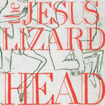 JESUS LIZARD - Head LP