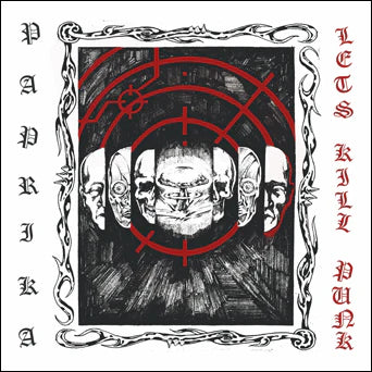 PAPRIKA - Lets Kill Punk LP