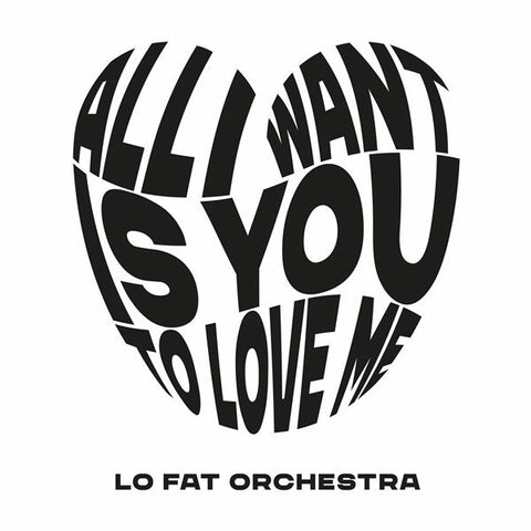LO FAT ORCHESTRA – all i want is you to love me 7"