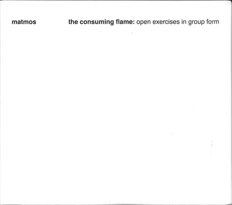 MATMOS - The Consuming Flame: Open Exercises In Group Form 3xCD
