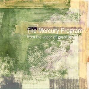 THE MERCURY PROGRAM - From The Vapors of Gasoline LP