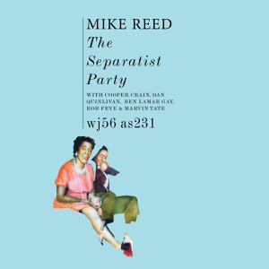 MIKE REED - The Separatist Party LP