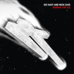 NICK CAVE AND DIE HAUT - Burnin' the Ice LP