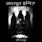 OMEGA GLORY - Offerings LP