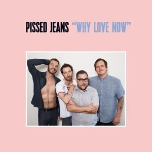 PISSED JEANS - why now TAPE