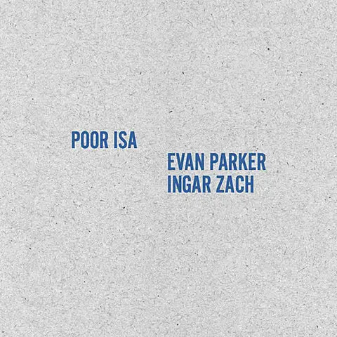 POOR ISA + EVAN PARKER / INGAR ZACH - Poor Isa + Evan Parker / Ingar Zach LP