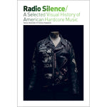 RADIO SILENCE - A SELECTED VISUAL HISTORY OF AMERICAN HARDCORE MUSIC (EXPANDED EDITION) BOOK