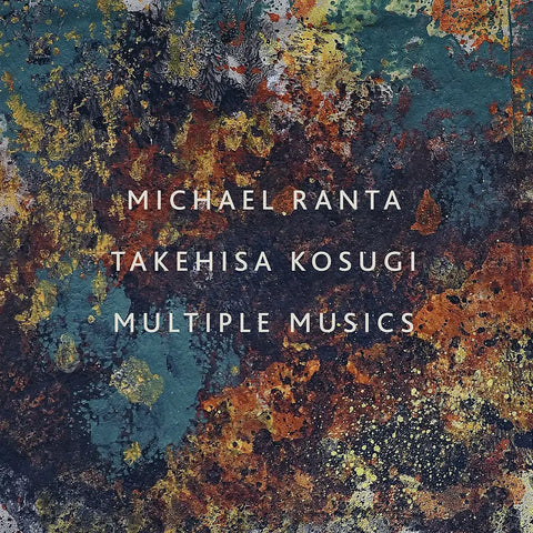 MICHAEL RANTA & TAKEHISA KOSUGI - Multiple Musics LP