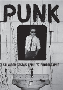COSTA SALVADOR - Punk! salvador costa's april 77 photographs BOOK