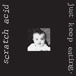 SCRATCH ACID - Just Keep Eating LP