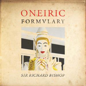 SIR RICHARD BISHOP -  Oneiric Formulary TAPE
