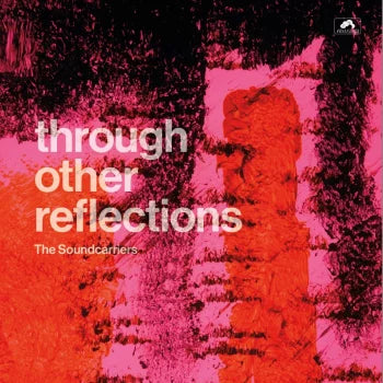 THE SOUNDCARRIERS - Through Other Reflections LP