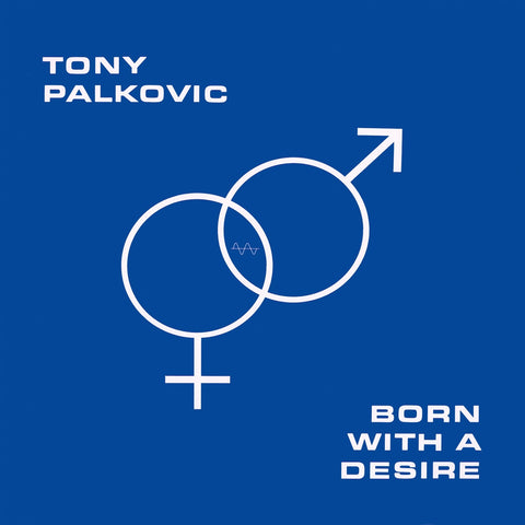 TONY PALKOVIC - Born With A Desire LP