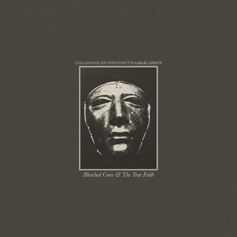 BLEACHED CROSS & THE TRUE FAITH - Columns of Impenetrable Light LP