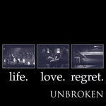 UNBROKEN - Life. Love. Regret DLP