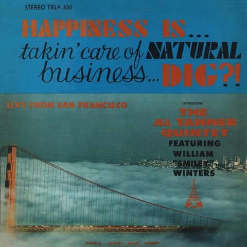THE AL TANNER QUINTET - Happiness Is... Takin' Care Of Natural Business... Dig? LP