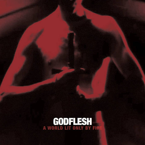 GODFLESH - A World Lit Only By Fire LP