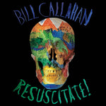 BILL CALLAHAN - Resuscitate! DLP