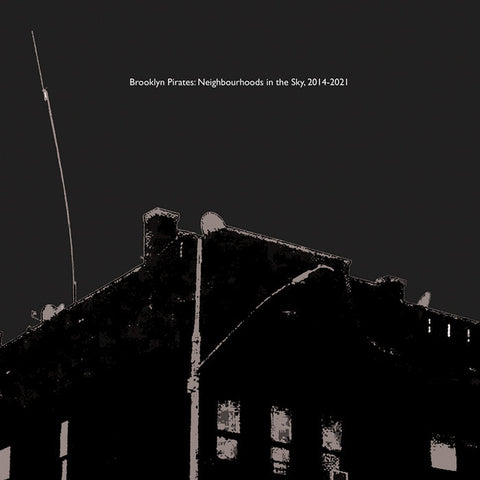 V/A - Brooklyn Pirates: Neighbourhoods in the Sky, 2014-2021 LP
