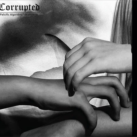CORRUPTED - Felicific Algorithm / Mushikeras CD