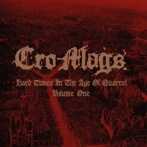 CRO-MAGS - Hard Times In The Age Of Quarrel Volume One DLP