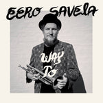EERO SAVELO - Way To LP
