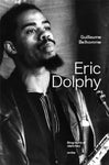 GUILLAUME BELHOMME - Eric Dolphy Biographical sketches BOOK