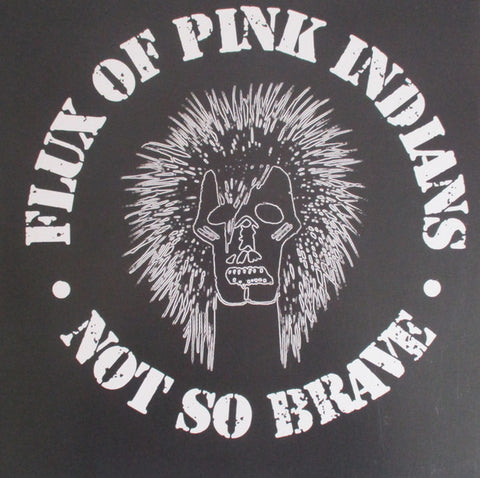FLUX OF PINK INDIANS - Not So Brave LP
