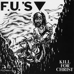 F.U.'S - Kill For Christ LP